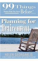 99 Things Women Wish They Knew Before Planning for Retirement