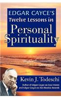 Edgar Cayce's Twelve Lessons in Personal Spirituality