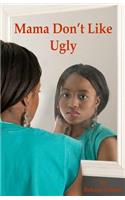 Mama Don't Like Ugly