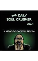 The Daily Soul Crusher Vol. 1