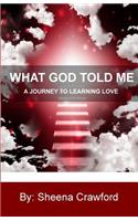 What God Told Me: A Journey to Learning Love
