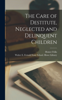 Care of Destitute, Neglected and Delinquent Children