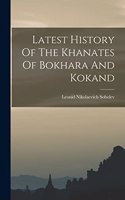 Latest History Of The Khanates Of Bokhara And Kokand