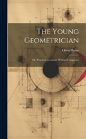 Young Geometrician; Or, Practical Geometry Without Compasses