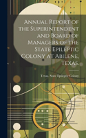 Annual Report of the Superintendent and Board of Managers of the State Epileptic Colony at Abilene, Texas.