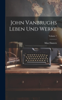 John Vanbrughs Leben Und Werke; Volume 7