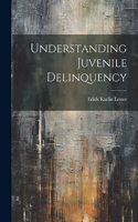 Understanding Juvenile Delinquency
