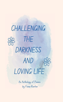 Challenging the Darkness and Loving Life