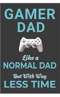 Gamer Dad Like a Normal Dad But With Way Less Time