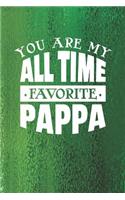 You Are My All Time Favorite Pappa: Family life grandpa dad men father's day gift love marriage friendship parenting wedding divorce Memory dating Journal Blank Lined Note Book