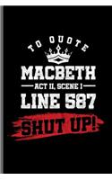 To quote Macbeth Act II, Scene I Line 587 Shut up!: Book readers notebooks gift (6x9) Dot Grid notebook to write in