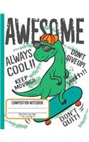 Awesome Composition Notebook Wide Ruled Lined Paper 55 Sheets / 110 Writing Pages 7.44 x 9.69 Inches: Cute Dinosaur Composition Book Journal