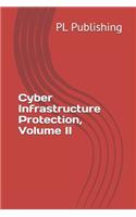 Cyber Infrastructure Protection, Volume II