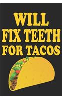 Will Fix Teeth For Tacos: Blank Lined Journal, Funny Sketchbook, Notebook, Diary Perfect Gift For Dentists