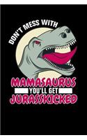 Don't mess with Mamasaurus you'll get Jurasskicked: Blank Grid Notebook / Journal (6 x 9) 120 blank pages