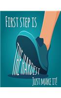 First step is the hardest just make it: Daily Planner Journal to build Healthy Routine Organize your Priorities & Daily Tasks Undated Habit Calendar
