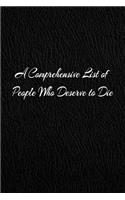 A Comprehensive List Of People Who Deserve To Die