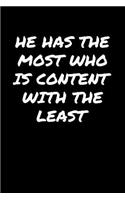 He Has The Most Who Is Content With The Least&#65533;: A soft cover blank lined journal to jot down ideas, memories, goals, and anything else that comes to mind.