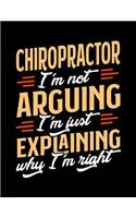 Chiropractor I'm Not Arguing I'm Just Explaining Why I'm Right: Appointment Book Undated 52-Week Hourly Schedule Calender