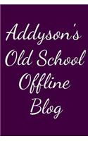 Addyson's Old School Offline Blog: Notebook / Journal / Diary - 6 x 9 inches (15,24 x 22,86 cm), 150 pages.