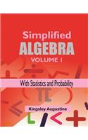 Simplified Algebra (Volume 1)