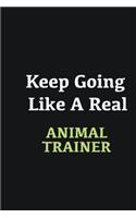 Keep Going Like a Real Animal Trainer: Writing careers journals and notebook. A way towards enhancement