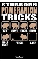 Stubborn Pomeranian Tricks Weekly Planner: A Year - 365 Daily - 52 Week Journal Planner Calendar Schedule Organizer Appointment Notebook, Monthly Planner, to Do, Grocery Shopping List ... Hap