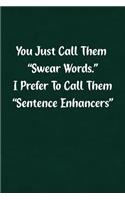 You Just Call Them Swear Words. I Prefer to Call Them Sentence Enhancers
