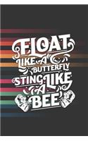 Float Like A Butterfly Sting Like A Bee