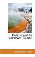 The History of the Netherlands: [To 1815].