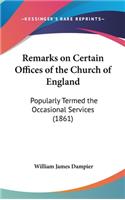 Remarks On Certain Offices Of The Church Of England