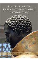 Black Saints in Early Modern Global Catholicism