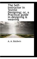 The Self-Instructor in Textile Designing; Or, a Practical Guide in Designing & Weaving