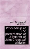 Proceedings at the Presentation of a Portrait of John Greenleaf Whittier