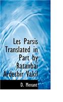 Les Parsis Translated in Part by Ratanbai Ardeshir Vakil