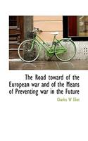 The Road Toward of the European War and of the Means of Preventing War in the Future