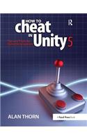 How to Cheat in Unity 5: Tips and Tricks for Game Development