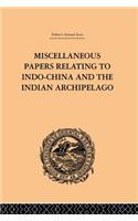 Miscellaneous Papers Relating to Indo-China and the Indian Archipelago: Volume II