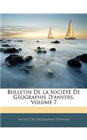 Bulletin de La Societe de Geographie D'Anvers, Volume 7