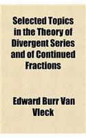 Selected Topics in the Theory of Divergent Series and of Continued Fractions