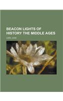 Beacon Lights of History the Middle Ages