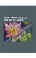 Armstrong Siddeley Aircraft Engines: Bristol Siddeley Gamma, Armstrong Siddeley Cheetah, Armstrong Siddeley Sapphire, Armstrong Siddeley Jaguar(English)