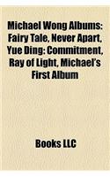 Michael Wong Albums: Fairy Tale, Never Apart, Yue Ding: Commitment, Ray of Light, Michael's First Album(English)
