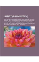 Jurist (Bankwesen): Karl Wilhelm Hermann Pemsel, Karl Rasche, Richard Witting, Paul Leverkuehn, Hans Hofinger, Christiane Druml, Peter Weinert, Zdzis Aw Lubomirski, Rol(German)