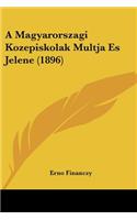 A Magyarorszagi Kozepiskolak Multja Es Jelene (1896)
