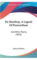 De Mowbray, A Legend Of Penwortham: And Other Poems (1854)