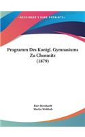 Programm Des Konigl. Gymnasiums Zu Chemnitz (1879)