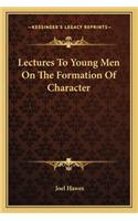 Lectures to Young Men on the Formation of Character