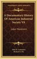 A Documentary History Of American Industrial Society V8