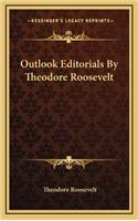 Outlook Editorials by Theodore Roosevelt